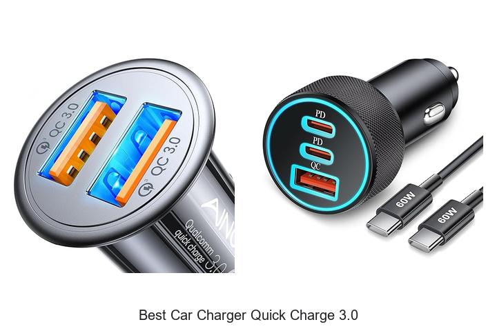 Top 12 Best Car Charger Quick Charge 3.0 You Need Now