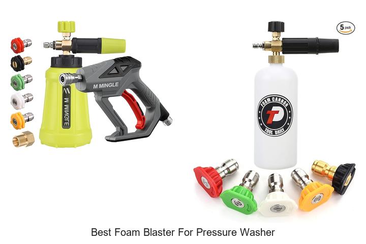 Top 12 Best Foam Blaster For Pressure Washer That Amaze