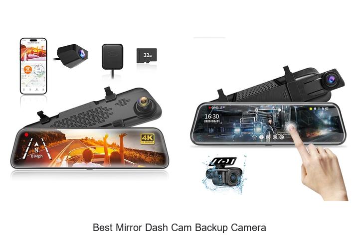Top 12 Best Mirror Dash Cam Backup Camera You Can Trust