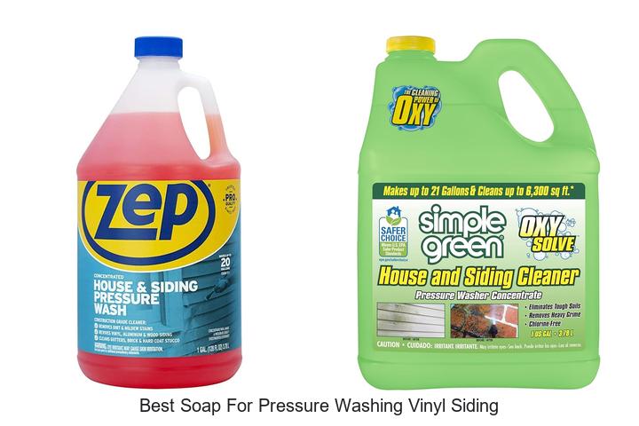 Top 12 Best Soap for Pressure Washing Vinyl Siding Revealed!