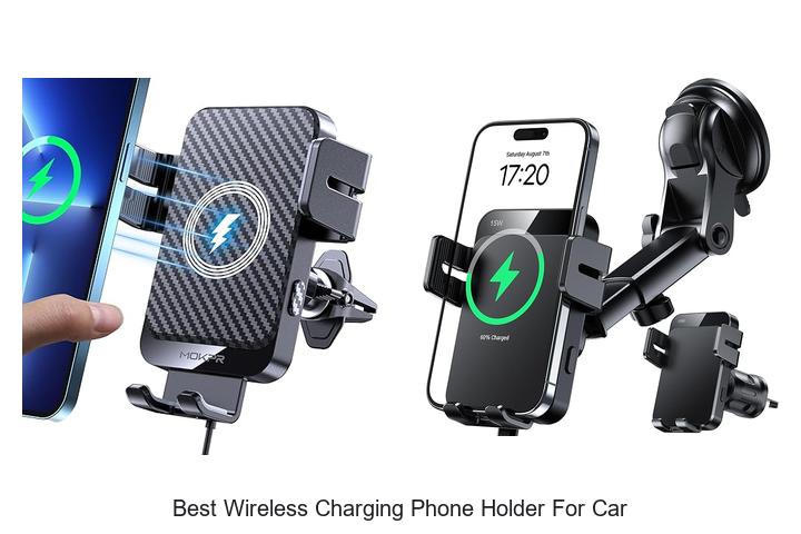 Top 12 Best Wireless Charging Phone Holder for Car Now!