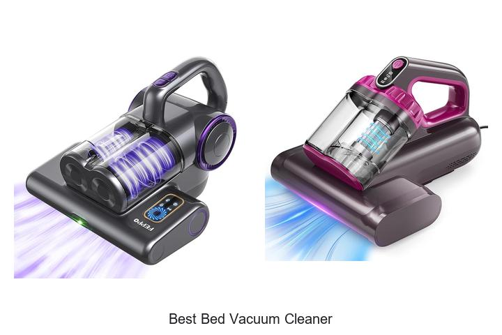 Top 12 Best Bed Vacuum Cleaner That Will Change Your Life
