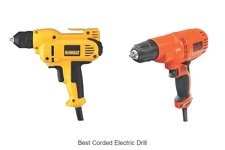 Top 12 Best Corded Electric Drill That Will Blow Your Mind
