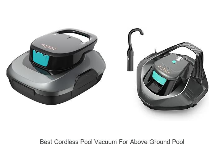 Top 12 Best Cordless Pool Vacuum For Above Ground Pool Revealed!