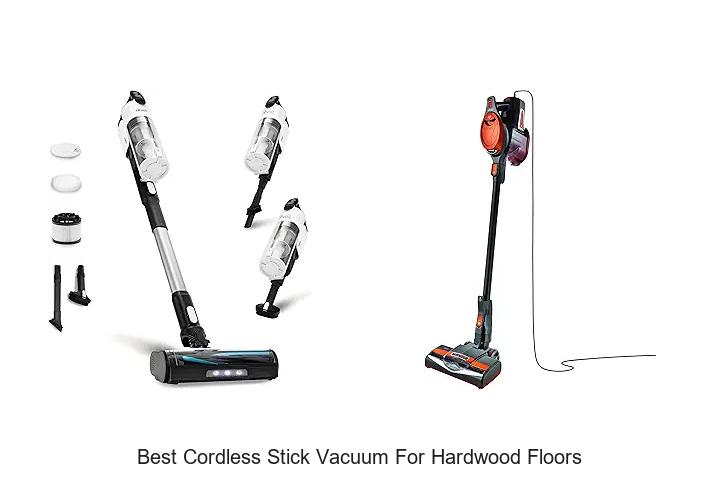 Top 12 Best Cordless Stick Vacuum for Hardwood Floors Now!