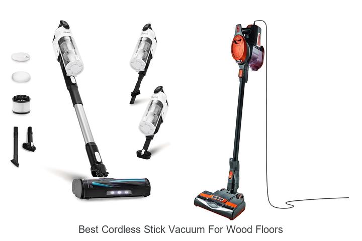 Top 10 Best Cordless Stick Vacuum For Wood Floors Revealed!