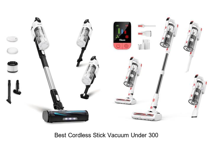 Top 10 Best Cordless Stick Vacuum Under 300 You Need Now