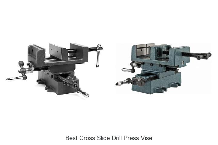Top 12 Best Cross Slide Drill Press Vise You Can’t Miss!