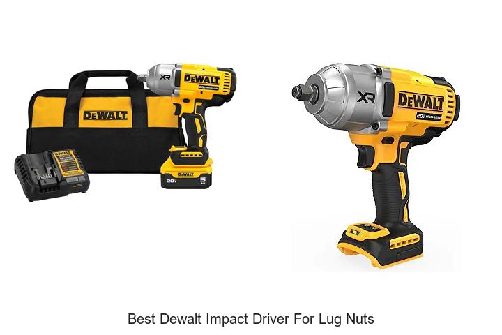Top 12 Best Dewalt Impact Driver for Lug Nuts Revealed!