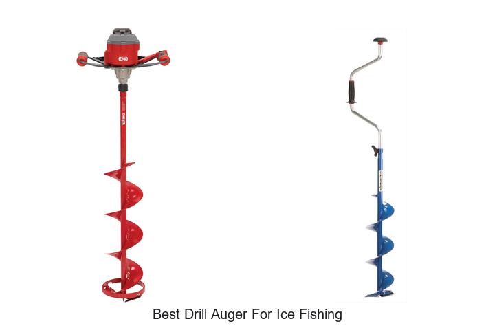 Top 12 Best Drill Auger for Ice Fishing That Blow Minds