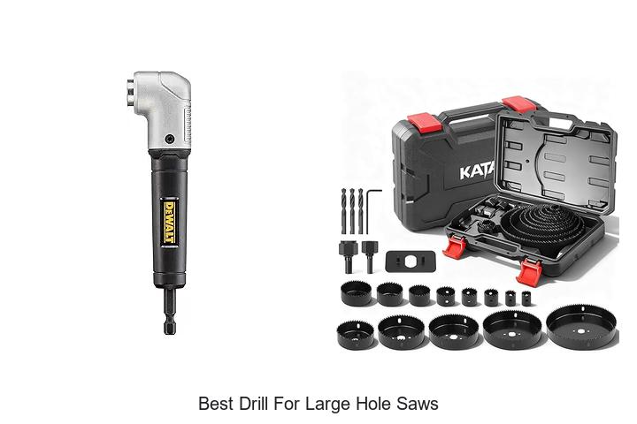 Top 12 Best Drill for Large Hole Saws You Must Own Today