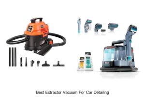 Top 12 Best Extractor Vacuum for Car Detailing Revealed!