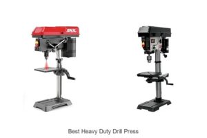 Top 10 Best Heavy Duty Drill Press You Can’t Miss Today