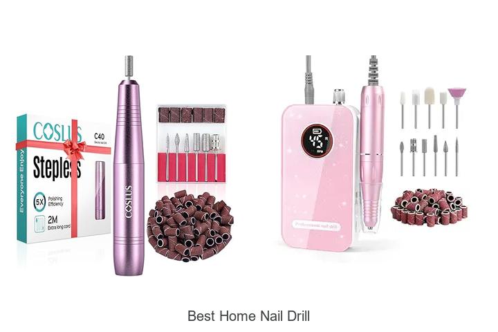 Top 12 Best Home Nail Drill That Will Transform Your Nails!