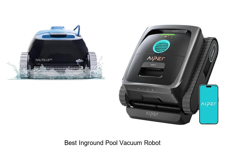 Top 10 Best Inground Pool Vacuum Robot You Must Try Now