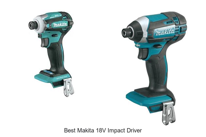 Top 12 Best Makita 18V Impact Driver You Can’t Miss!