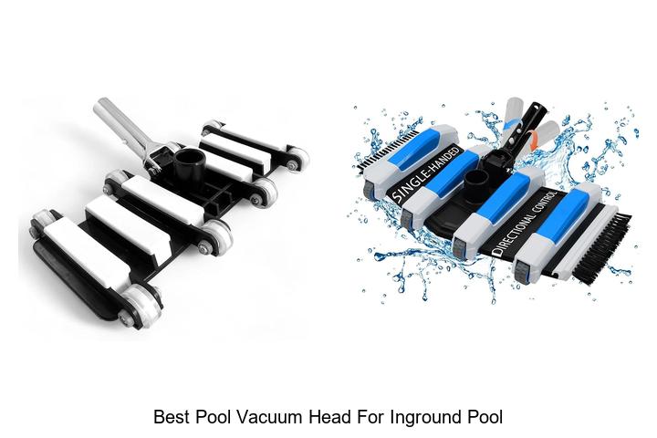 Top 12 Best Pool Vacuum Head for Inground Pool Revealed!