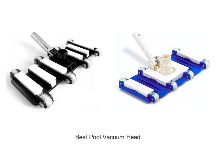 Top 10 Best Pool Vacuum Head That Will Blow Your Mind