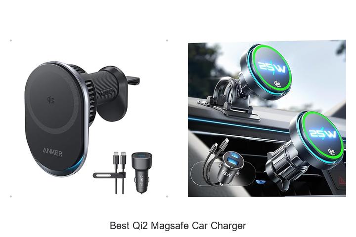 Top 12 Best Qi2 MagSafe Car Charger You Must Try Now