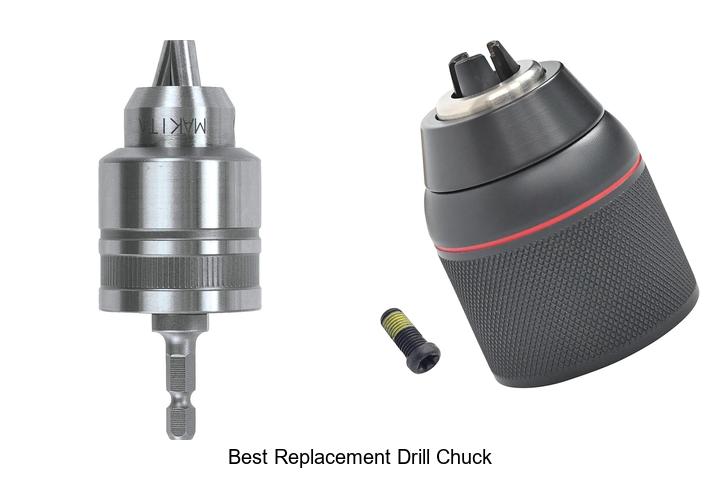 Top 10 Best Replacement Drill Chuck You Can’t Miss!