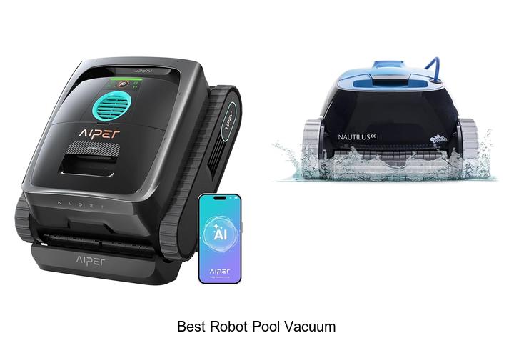 Top 12 Best Robot Pool Vacuum That Will Blow Your Mind