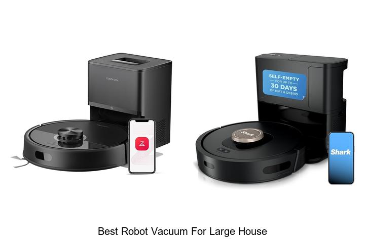 Top 10 Best Robot Vacuum for Large House You Need Today