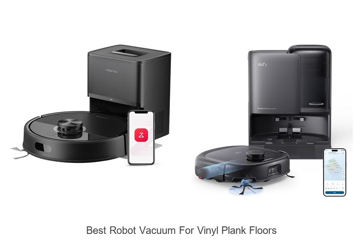 Top 10 Best Robot Vacuum For Vinyl Plank Floors You Need!