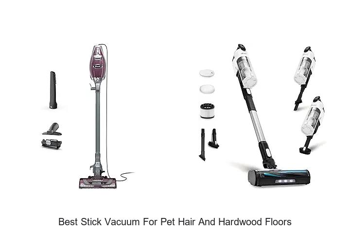 Top 10 Best Stick Vacuum for Pet Hair and Hardwood Floors Review