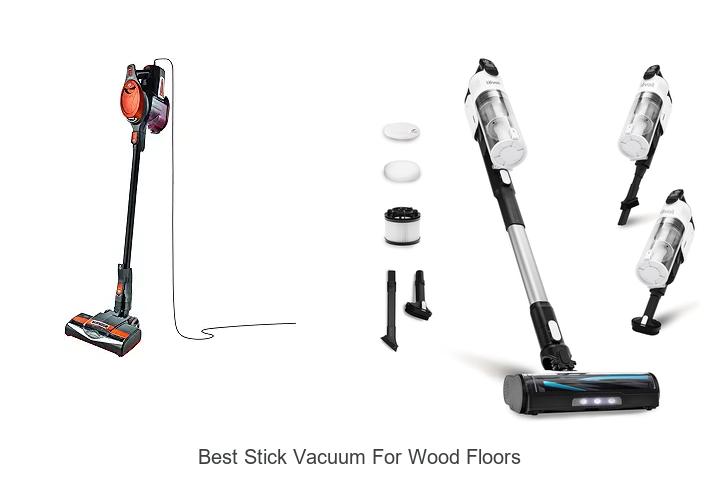 Top 12 Best Stick Vacuum For Wood Floors You Need Now