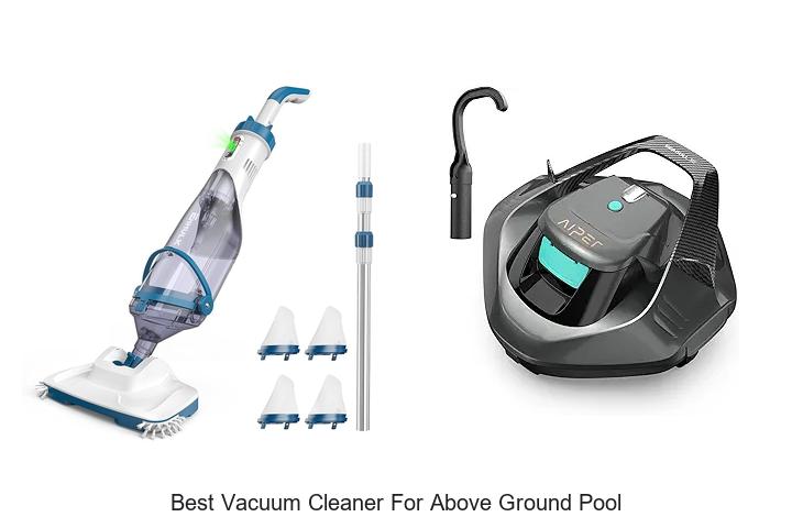Top 12 Best Vacuum Cleaner for Above Ground Pool Revealed!