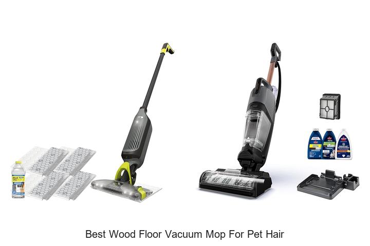 Top 10 Best Wood Floor Vacuum Mop For Pet Hair Revealed!